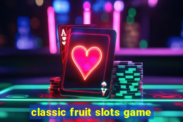 classic fruit slots game